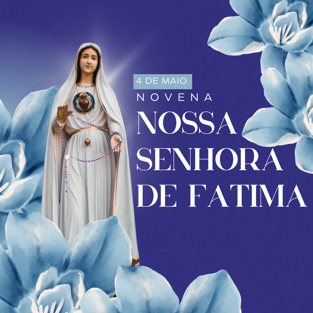 Novena a Nossa Senhora de Fátima - 4 de Maio